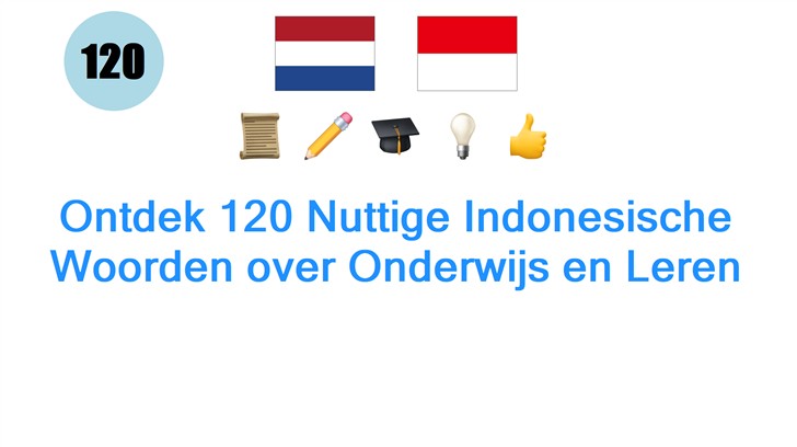 Ontdek 120 Nuttige Indonesische Woorden over Onderwijs en Leren